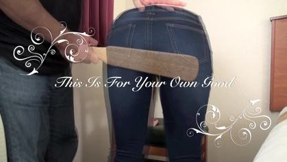 This Is for Your Own Good !