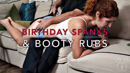Booty Rubs and Birthday Swats - Maddy Marks and Lizzy Mc Allister