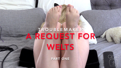 Requested Welts - Part One Trouble Maker
